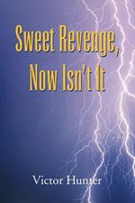 Sweet Revenge, Now Isn't It