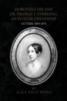 Dorothea Dix and Dr. Francis T. Stribling: An Intense Friendship