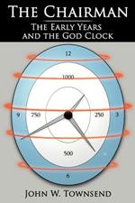 The Chairman: The Early Years and the God Clock