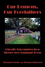 Our Demons, Our Forefathers: Ghostly Encounters in a Sleepy New England Town