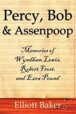 Percy, Bob and Assenpoop: Memories of Wyndham Lewis, Robert Frost, and Ezra Pound