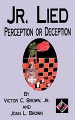 Jr. Lied: Perception or Deception