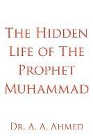 The Hidden Life of The Prophet Muhammad