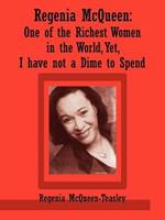 Regenia McQueen: One of the Richest Women in the World, Yet, I Have Not a Dime to Spend