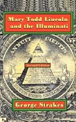 Mary Todd Lincoln and the Illuminati: Second Edition