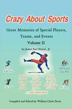 Crazy About Sports Volume II: Great Memories of Special Players, Teams, and Events