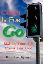 Green Is for Go: Making Your Life Count for God