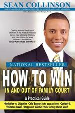 How to Win in and Out of Family Court: A Practical Guide