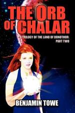 The Orb of Chalar: A Trilogy of the Land of Donothor: Part Two