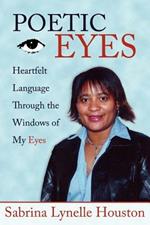 Poetic Eyes: Heartfelt Language Through the Windows of My Eyes