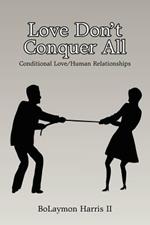 Love Don't Conquer All: Conditional Love/Human Relationships