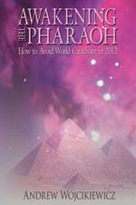 Awakening the Pharaoh: How to Avoid World Cataclysm in 2012