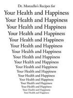 Dr. Monzello's Recipes for Your Health and Happiness