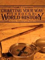 Charting Your Way Through World History: Ancient, Medieval and Modern