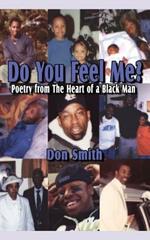 Do You Feel Me?: Poetry from The Heart of a Black Man