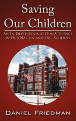 Saving Our Children: An In-Depth Look at Gun Violence in Our Nation and Our Schools