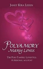 Polyamory Many Loves: The Poly-Tantric Lovestyle: A personal account