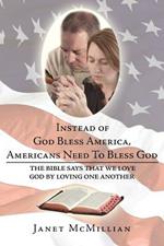 Instead of God Bless America, Americans Need To Bless God: The Bible Says that We Love God by Loving one Another