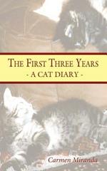 The First Three Years: - A Cat Diary -