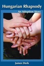 Hungarian Rhapsody: An Adoption Story