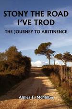 Stony the Road I'Ve Trod: The Journey to Abstinence