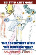 The Adventures with the Superior Teens: Adventures 1 and 2