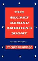 The Secret Behind America's Might: Perhaps the Reason for 9-11