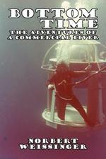 Bottom Time: The Adventures of a Commercial Diver