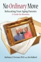 No Ordinary Move: Relocating Your Aging Parents