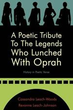 A Poetic Tribute To The Legends Who Lunched With Oprah: History in Poetic Verse