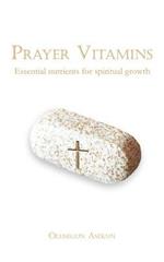 Prayer Vitamins: Essential Nutrients for Spiritual Growth