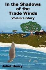 In the Shadows of the Trade Winds: Voisin's Story