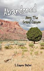 Abandoned: Along The Grand Canyon