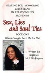 Sex, Lies and Soul Ties: Book One, Who Is Going to Love Me for Me?