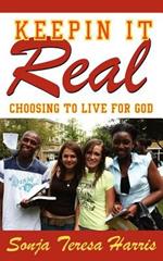 Keepin It Real: Choosing to Live for God