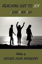 Reaching Out to Joy: Jesus Over You