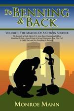 To Benning & Back: Volume I: The Making Of A Citizen Soldierby