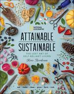 Attainable Sustainable: The Lost Art of Self-Reliant Living