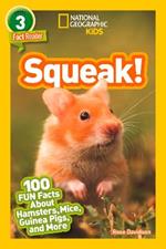 Squeak!: 100 Fun Facts About Hamsters, Mice, Guinea Pigs, and More