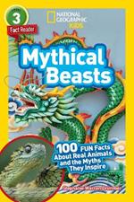 National Geographic Readers: Mythical Beasts (L3): 100 Fun Facts About Real Animals and the Myths They Inspire