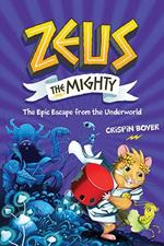 Zeus the Mighty: The Epic Escape from the Underworld (Book 4)