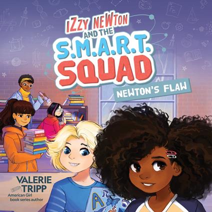 Izzy Newton and the S.M.A.R.T. Squad: Newton's Flaw (Book 2)