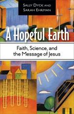 A Hopeful Earth: Renewing Creation Through Faith and Science