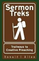 Sermon Treks: Trailways to Creative Preaching