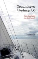 Oceanborne Madness???: A Self-alleged Aliens View About Humanity