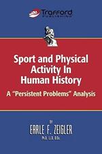 Sport and Physical Activity in Human History: A Persistent Problems Analysis