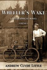 Wheeler's Wake: A Biographical Novel