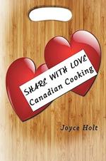 Share with Love: Canadian Cooking