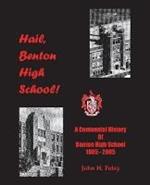 Hail, Benton High School: A Centennial History of Benton High School, 1905-2005