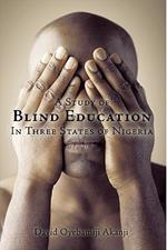 A Study of Blind Education in Three States of Nigeria